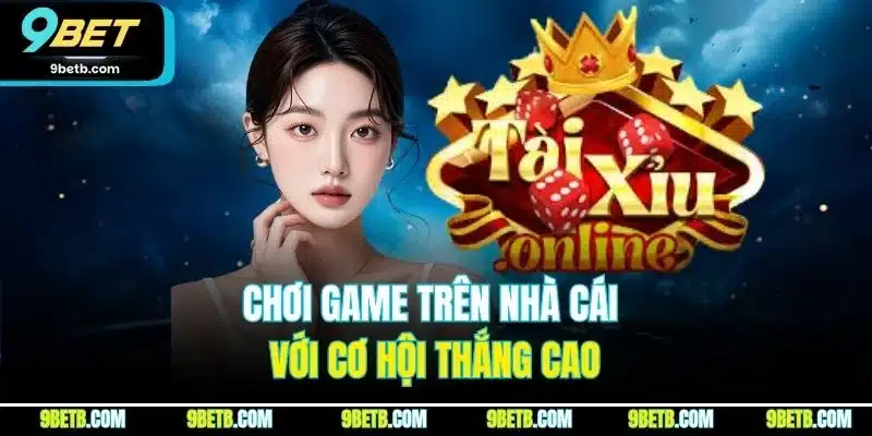 Chơi game trên nhà cái với cơ hội thắng cao