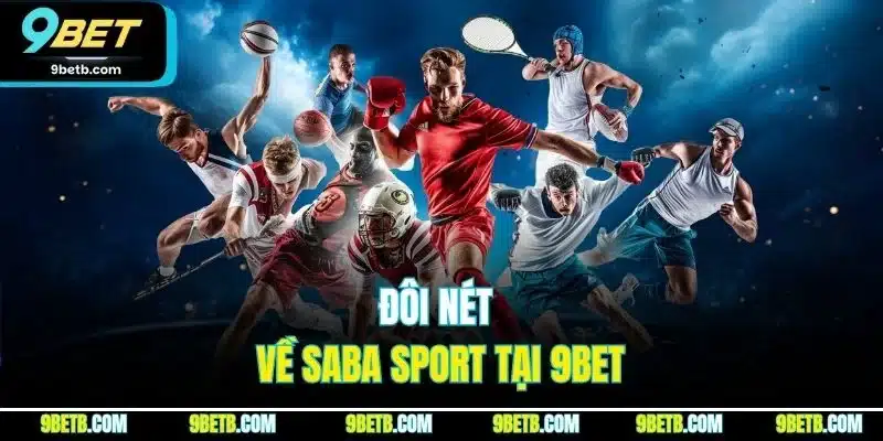Đôi nét về Saba Sport tại 9BET