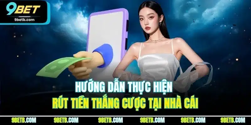 Hướng dẫn thực hiện rút tiền thắng cược tại nhà cái