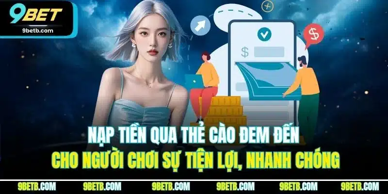 Nạp tiền qua thẻ cào đem đến cho người chơi sự tiện lợi, nhanh chóng