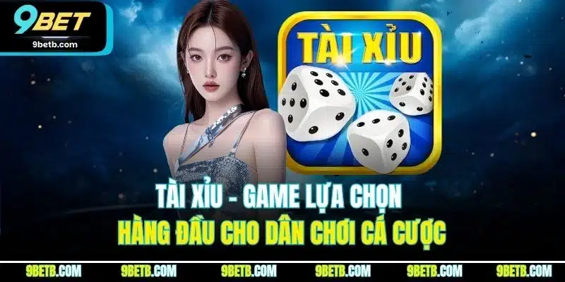 Tài Xỉu – Game Lựa Chọn Hàng Đầu Cho Dân Chơi Cá Cược